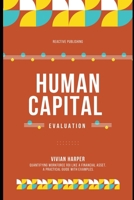 Human Capital Evaluation: A Strategic Framework for Assessing Workforce Value B0DVTDSP4N Book Cover