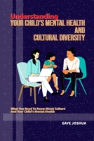 Understanding Your Child's Mental Health And Cultural Diversity B0C5BDZGSP Book Cover