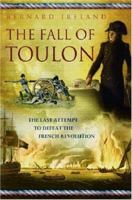 The Fall of Toulon: The Last Opportunity to Defeat the French Revolution 0297846124 Book Cover