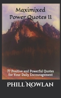 Maximixed Power Quotes II: 77 Positive and Powerful Quotes for Your Daily Encouragement B097CHBRL2 Book Cover