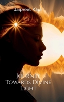 Journey Towards Divine Light B0GLZX1DXK Book Cover