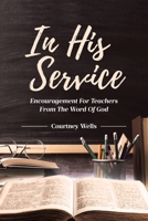 In His Service: Encouragement for Teachers from the Word of God B0GRCLVTBS Book Cover