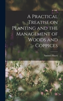 A Practical Treatise on Planting and the Management of Woods and Coppices 1015671152 Book Cover
