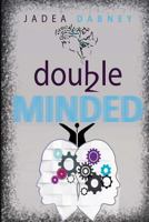 Double-Minded: Double-Minded Verses Christ-Minded, walking as a Confident Believer in Christ. (Volume) (Volume 1) 1976077214 Book Cover