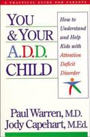 You and Your A.D.D. Child: How to Understand and Help Kids with Attention Deficit Disorder 0785278958 Book Cover