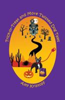 Trick-or-Treat and More Twisted Dog Tales 1937869091 Book Cover