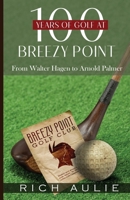 100 Years of Golf at Breezy Point 195791775X Book Cover