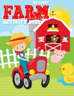 My First Farm Activity Book: Barnyard Animals Cow Pig and More Coloring Pages, Mazes, Color by number for Boys, Girls, Kids Ages 2-4, 3-5 and 4-8 B08LNBG7RH Book Cover