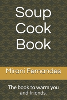 Soup Cook Book: The book to warm you and friends. 1695567110 Book Cover