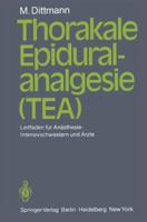 Thorakale Epiduralanalgesie (Tea): Leitfaden Fur Anasthesie/Intensivschwestern Und Arzte 354011789X Book Cover