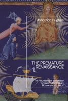 Premature Renaissance : The Flourishing of the Mother Tongue in 14th-Century Florence and London 1350462810 Book Cover