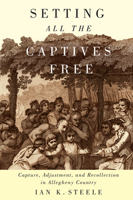 Setting All the Captives Free: Capture, Adjustment, and Recollection in Allegheny Country 0773541845 Book Cover