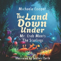 The Land Down Under: Mr Crab Meets "The Starlings" B0DT9LKSMZ Book Cover