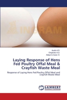 Laying Response of Hens Fed Poultry Offal Meal & Crayfish Waste Meal 3659120065 Book Cover