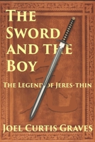 The Sword and the Boy: The Legend of Jeres-thin B09KP26DSQ Book Cover