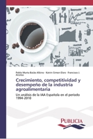 Crecimiento, competitividad y desempeño de la industria agroalimentaria: Un análisis de la IAA Española en el período 1994-2010 3841681913 Book Cover