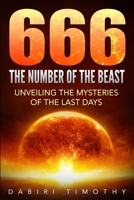 666 The Number of the Beast: Unveiling the Mysteries of the Last Days B07Y1W1F7H Book Cover