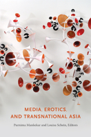 Media, Erotics, and Transnational Asia 0822345773 Book Cover