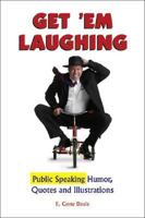 Get 'Em Laughing: Public Speaking Humor, Quotes and Illustrations 1425142370 Book Cover