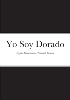 Yo Soy Dorado: Legión-Renacimiento-Tribunal Viviente 138787604X Book Cover