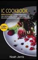 IC Cookbook: MEGA BUNDLE - 3 Manuscripts in 1 - 120+ Interstitial Cystitis - friendly recipes including casseroles, side dishes and pizza 166403272X Book Cover