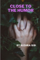 CLOSE TO THE HUMOR B09XZVN22B Book Cover