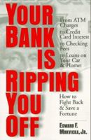 Your Bank Is Ripping You Off: How to Fight Back and Save a Fortune 0312152469 Book Cover
