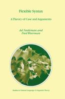 Flexible Syntax: A Theory of Case and Arguments 0792360583 Book Cover