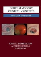 Ophthalmology Clinical Vignettes: Oral Exam Study Guide 0615582613 Book Cover