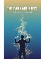 The Daily Architect: Crafting Your Future Self B0GBYX73R9 Book Cover