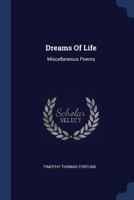 Dreams of life: Miscellaneous poems 1377282031 Book Cover