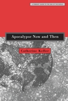 Apocalypse Now and Then: A Feminist Guide to the End of the World 0807067784 Book Cover