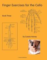 Finger Exercises for the Cello, Book Three 1932823557 Book Cover