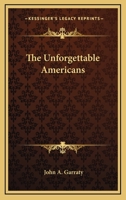 The Unforgettable Americans 0548442916 Book Cover