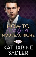 How to Nab a Nouveau Riche: A Fake Marriage Romance (Vegas Billionaires) B0DQ4NWFMS Book Cover
