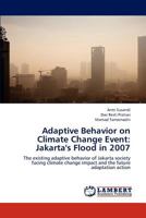 Adaptive Behavior on Climate Change Event: Jakarta's Flood in 2007 3659293156 Book Cover