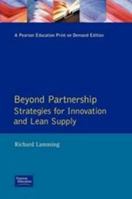 Beyond Partnership: Strategies for Innovation and Lean Supply (Manufacturing Practitioner) 0131437852 Book Cover