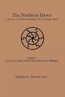 The Northern Dawn: A History of the Reawkening of the Germanic Spirit (Volume 1) 0972029281 Book Cover