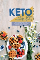 Keto Meal Prep Cookbook For Beginners: 50 Keto Recipes For Quick And Easy Low-Carb Homemade Cooking 1801683883 Book Cover