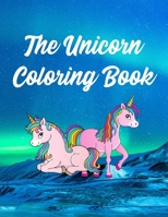 The Unicorn Coloring Book: Activity Book Fantasy Adventure for Children and Tweens Ages 3 and Up B08P4TCNZF Book Cover