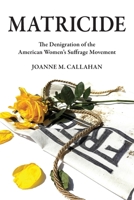Matricide: The Denigration of the American Women's Suffrage Movement B0GN5VZDNT Book Cover