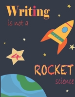 Writing Is Not A Rocket Scienece 4: Letter Tracing For Preschoolers And Kindergarten, Uppercase And Lowercase Alphabet Letter, Lern To Write, Pen Cont B088455HBM Book Cover