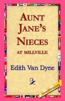 Aunt Jane's Nieces at Millville 1508464863 Book Cover