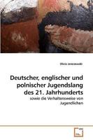 Deutscher, englischer und polnischer Jugendslang des 21. Jahrhunderts: sowie die Verhaltensweise von Jugendlichen 363924351X Book Cover