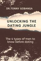 UNLOCKING THE DATING JUNGLE: The 4 Types of Men to know before dating (SINGLES) B0G4488DSM Book Cover