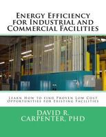 Energy Efficiency for Industrial and Commercial Facilities: Best Low Cost Opportunities for Existing Facilities 1539355675 Book Cover