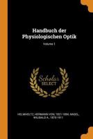 Handbuch der Physiologischen Optik; Volume 1 1016086385 Book Cover