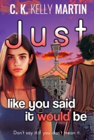 Just Like You Said It Would Be 1542749468 Book Cover