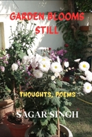 Garden Blooms Still: Thoughts, Poems B0HFT4HHBJ Book Cover