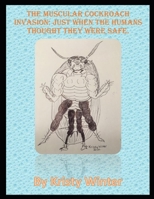 The Muscular Cockroach Invasion: Just When the Humans Thought They Were Safe. B091LYVZXZ Book Cover